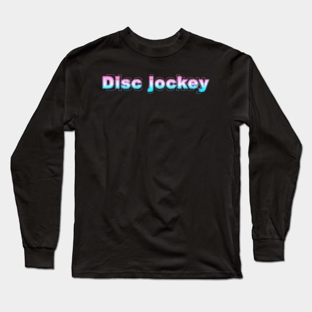 Disc Jockey Long Sleeve T-Shirt by Sanzida Design